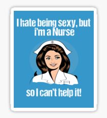 I Hate Being Sexy But I Am A Nurse Sticker