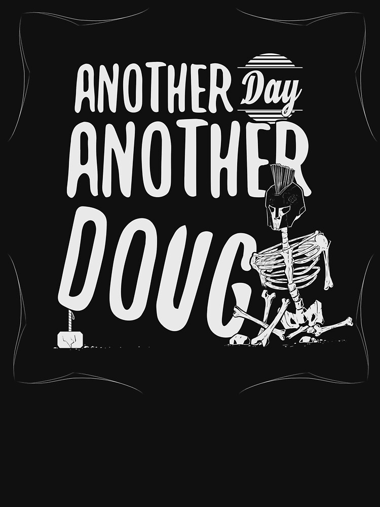 another-day-another-doug-t-shirt-by-thepipedreamer-redbubble