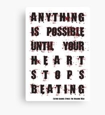 Anything Is Possible Until Your Heart Stops Beating Canvas Print