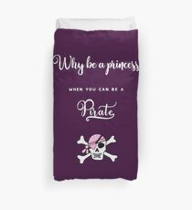 Why be a princess when you can be a pirate. Duvet Cover