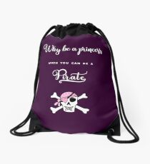 Why be a princess when you can be a pirate. Drawstring Bag