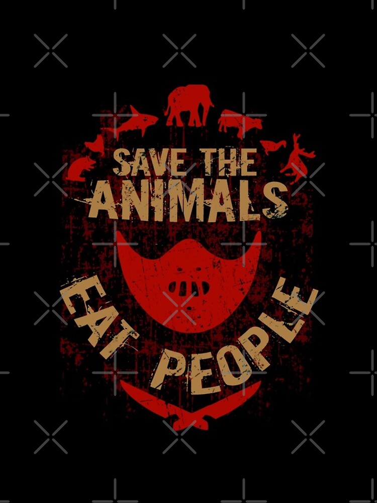 save the animals, EAT PEOPLE by FandomizedRose