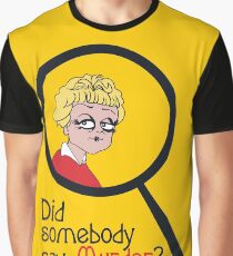 Did Somebody Say Murder? Graphic T-Shirt