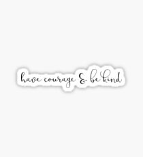 have courage & be kind sticker Sticker