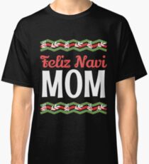 Feliz Navi Mom Christmas Puerto Rico-01 Feliz Navidad T-Shirt Sweater Hoodie Iphone Samsung Phone Case Coffee Mug Tablet Case Gift Classic T-Shirt