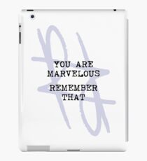 You Are Marvelous Remember That iPad Case/Skin
