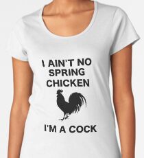 I AIN'T NO SPRING CHICKEN BLACK WRITING Women's Premium T-Shirt
