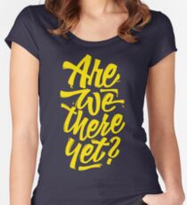 Are we there yet? - Typographic Road Trip Design Women's Fitted Scoop T-Shirt