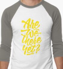 Are we there yet? - Typographic Road Trip Design Men's Baseball ¾ T-Shirt
