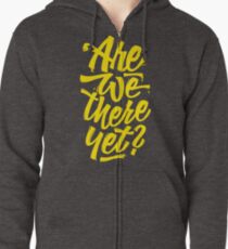 Are we there yet? - Typographic Road Trip Design Zipped Hoodie