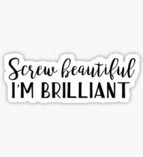 Grey's Quote - Screw Beautiful I'm Brilliant Sticker