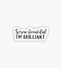 Grey's Quote - Screw Beautiful I'm Brilliant Sticker