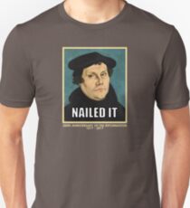 Luther NAILED IT (with 500th anniversary tag) Unisex T-Shirt