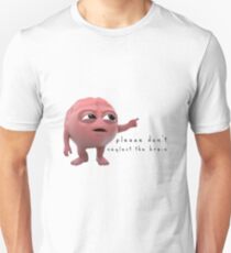 please don't neglect the brain Unisex T-Shirt