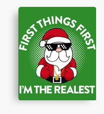 First Things First I'm The Realest Canvas Print