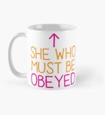 SHE who must be obeyed Mug