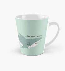 I Think You're GREAT Tall Mug