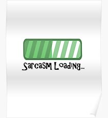 Sarcasm Loading funny sarcastic quote gift for IT Geek Computer Nerd Poster