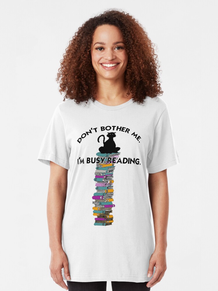Alternate view of Don't Bother Me I'm Reading Cat Sitting on a Pile of Books Slim Fit T-Shirt