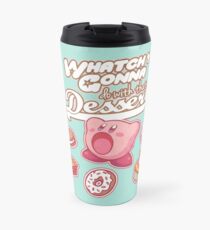 Whatch'ya Gonna Do With That Dessert? Travel Mug