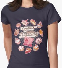 Whatch'ya Gonna Do With That Dessert? Women's Fitted T-Shirt