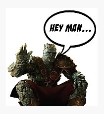 Korg, Hey man... Photographic Print