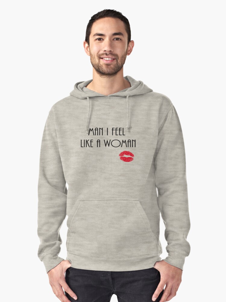 man i feel like a woman t shirt