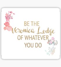 Sei die Veronica Lodge von was auch immer du tust Sticker