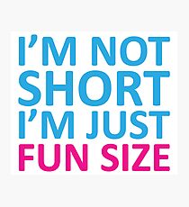 Fun Size Funny Quote Photographic Print