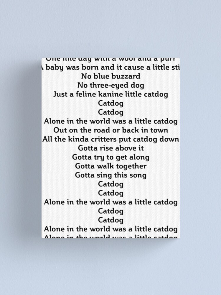 "Catdog Theme Song Lyrics" Canvas Print by martianart Redbubble