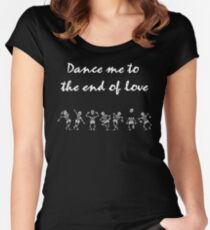 Tanze mich bis zum Ende ... Tailliertes Rundhals-Shirt