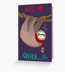 Kiss Me Quick...ish Greeting Card