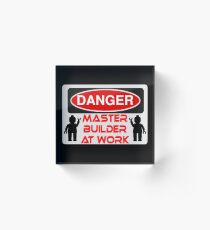 Danger Master Builder at Work Sign Acrylic Block