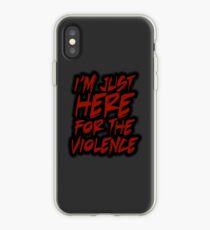 I'm Just Here For The Violence iPhone Case