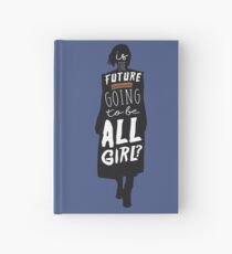 Is the Future Going to Be ALL Girl? Hardcover Journal
