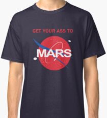 Get your ass to Mars Classic T-Shirt
