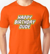 HAPPY BIRTHDAY DUDE Unisex T-Shirt
