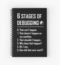 Six 6 Stages of Debugging Funny shirt for programmer, developer, coder Spiral Notebook