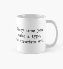 Every Time You Make a Typo The Errorists Win Mug