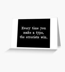 Every Time You Make a Typo The Errorists Win Greeting Card
