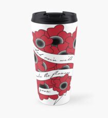 And Rain Will Make the Flowers Grow Travel Mug