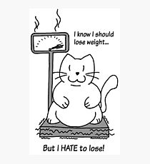 Fatty: Lose Weight Photographic Print