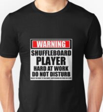 Warning Shuffleboard Player Hard At Work Do Not Disturb Unisex T-Shirt