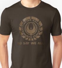 So Say We All Unisex T-Shirt