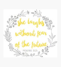Proverbs 31:25 Photographic Print