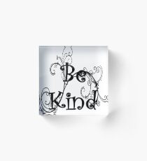 be kind Acrylic Block