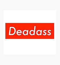 Deadass Supreme Photographic Print