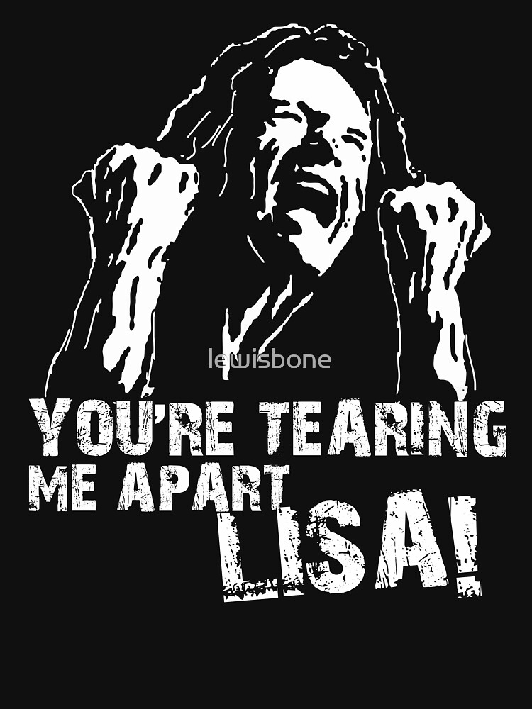 youre tearing me apart lisa shirt