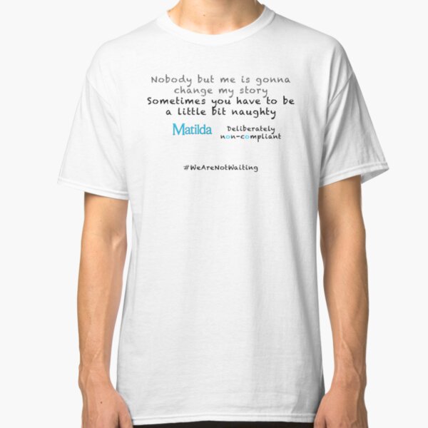 Non-compliant Matilda - black text Classic T-Shirt