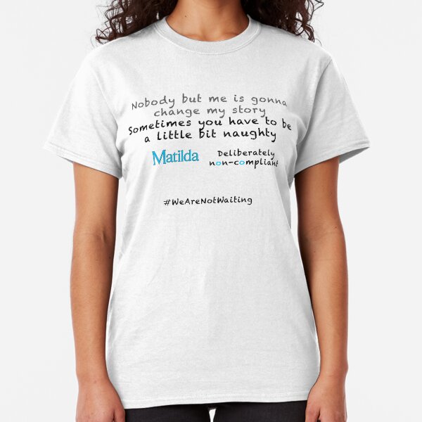 Non-compliant Matilda - black text Classic T-Shirt
